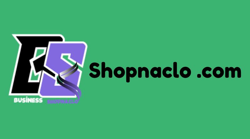 Shopnaclo .com: A Comprehensive Guide to Navigating the E-Commerce Landscape