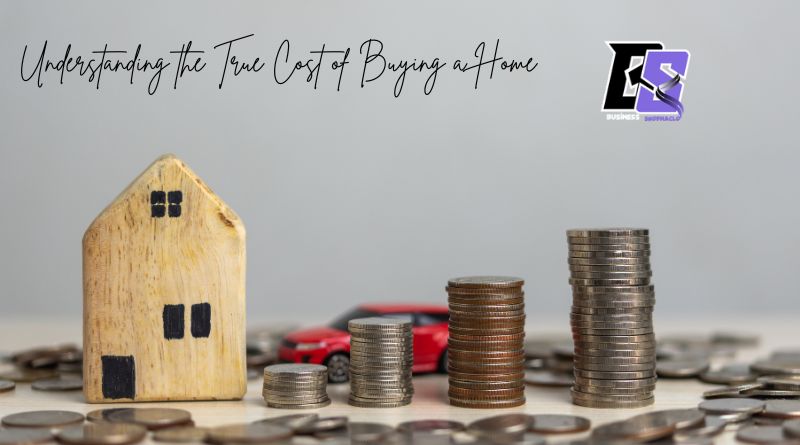 Understanding the True Cost of Buying a Home