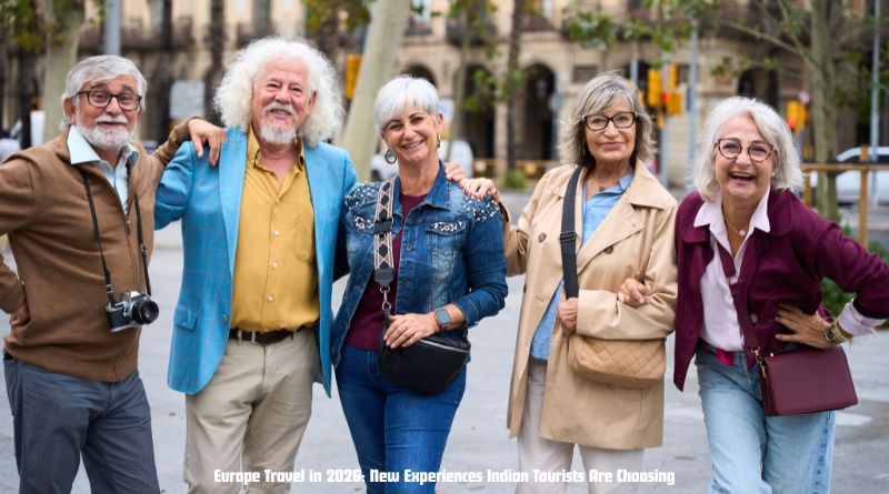 Europe Travel in 2026: New Experiences Indian Tourists Are Choosing